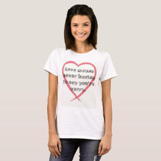 Camiseta O amor significa que nunca tendo que o dizer são