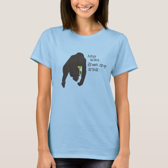 Camiseta O Amy quer a bebida verde da gota (Frente)