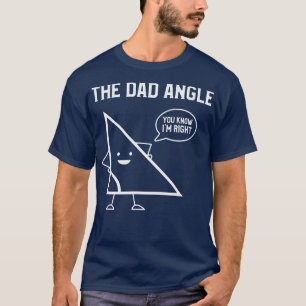 Camiseta O Ângulo Do Pai Que Você Conhece Estou Certo