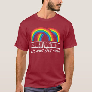 Camiseta O arco-íris dobro, o que faz este meio? tshirt (d