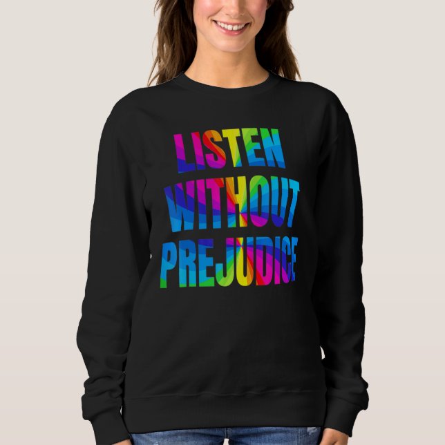 Camiseta O arco-íris ouve sem preconceito LGBTQ mês Orgulho (Frente)