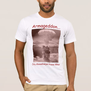 Camiseta O Armageddon…, somente Ahmadinejad sabe quando