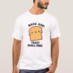 Camiseta O assar E A Levedura Subirão A Pão Engraçada