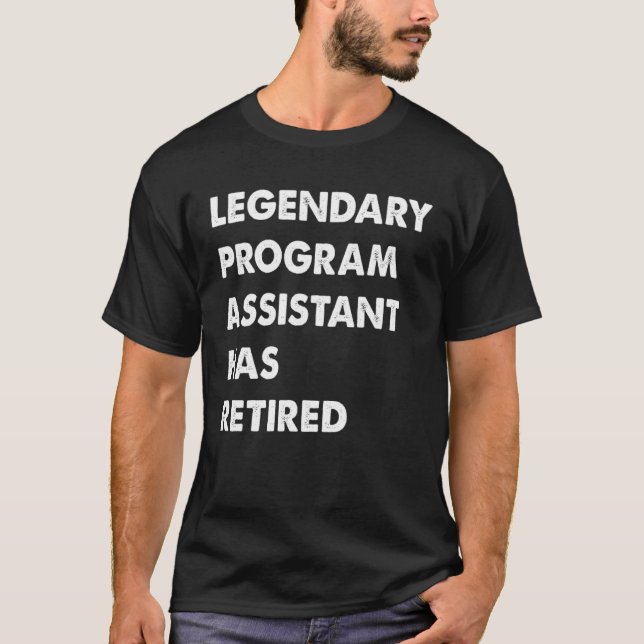 Camiseta O Assistente de Programa Legendário Se Aposentou (Frente)