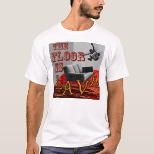 Camiseta O assoalho é LAVA!