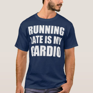 Camiseta O Atraso É O Meu Cardio T Engraçado Eercise T