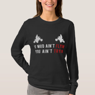 Camiseta O ATV dá presentes se a lama não voa não está tent