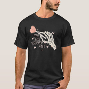Camiseta O Autoamor É O Melhor Esqueleto De Amor, A Mão, O 