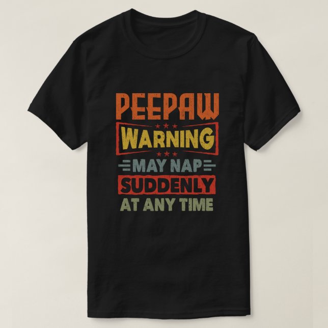 Camiseta O aviso de Peepaw pode dormir repentinamente a qua (Frente do Design)