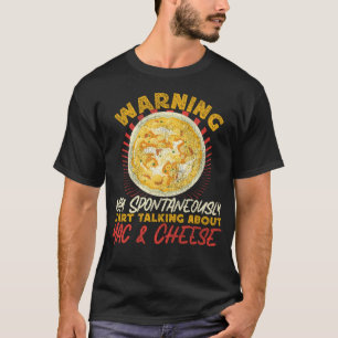Camiseta O Aviso Mac E Queijo Pode Começar Espontaneamente