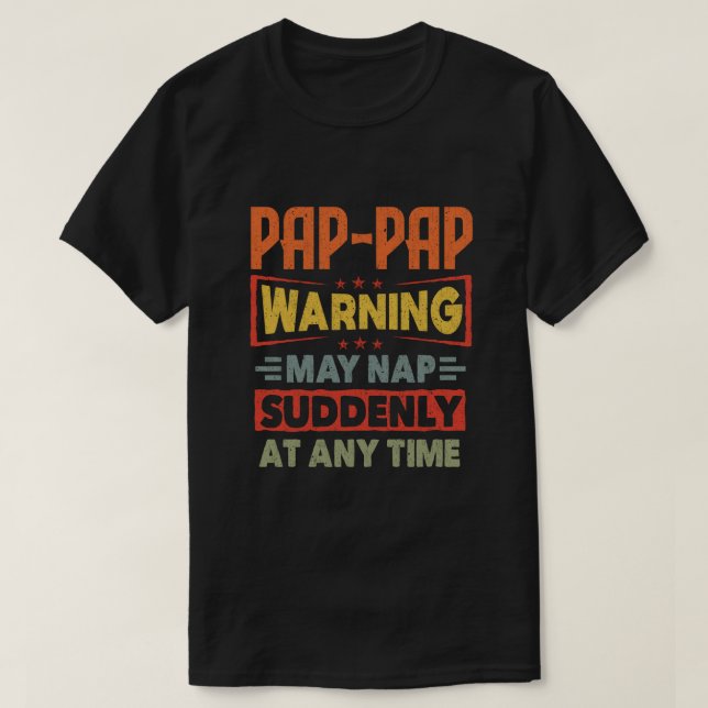 Camiseta O aviso Pap-Pap pode dormir repentinamente a qualq (Frente do Design)