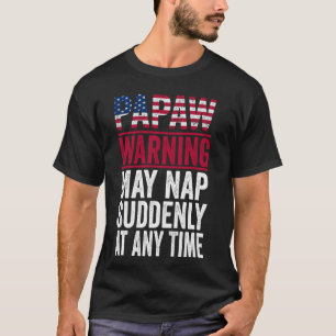 Camiseta O Aviso Papaw Pode Dormir De Repente A Qualquer Mo