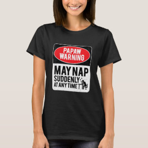 Camiseta O Aviso Papaw Pode Dormir De Repente A Qualquer Mo