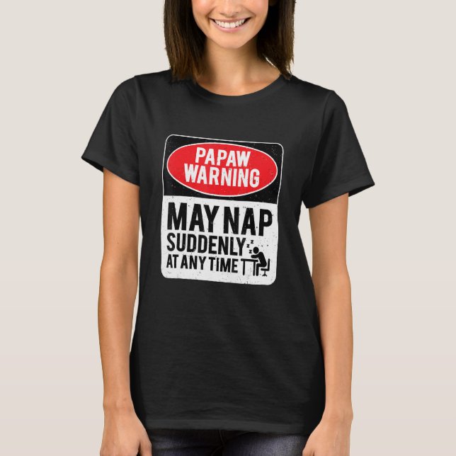 Camiseta O Aviso Papaw Pode Dormir De Repente A Qualquer Mo (Frente)