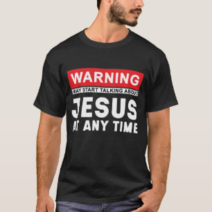 Camiseta O Aviso Pode Começar A Falar De Jesus A Qualquer M