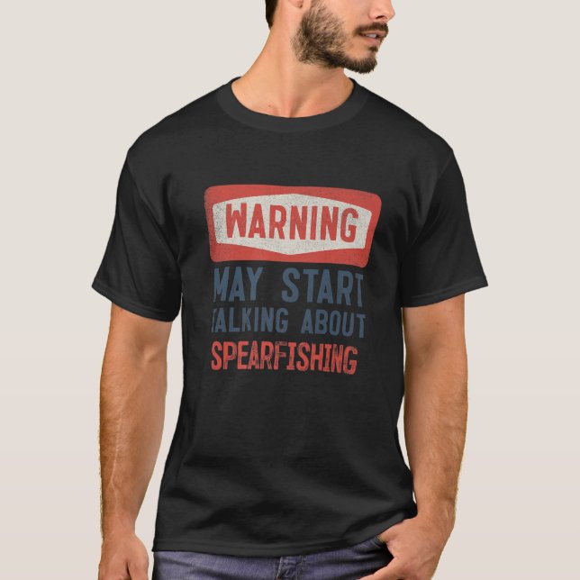 Camiseta O Aviso Pode Começar A Falar Sobre A Pesca De Arra (Frente)