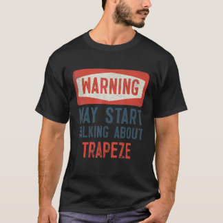 Camiseta O Aviso Pode Começar A Falar Sobre O Trapeze