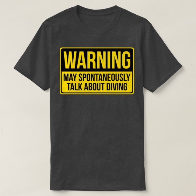 Camiseta O Aviso Pode Falar Espontaneamente Sobre O Mergulh (Frente do Design)