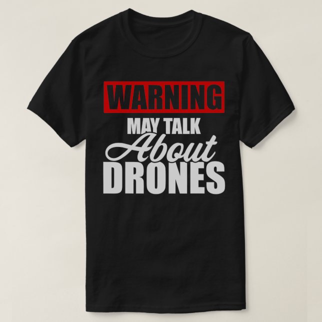 Camiseta O Aviso Pode Falar Sobre Drones Funny Drone Pilot (Frente do Design)