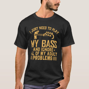 Camiseta O baixo engraçado ignora meus problemas adultos