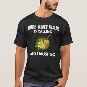 Camiseta O Bar Tiki Está Ligando E Eu Tenho Que Ir Tropica