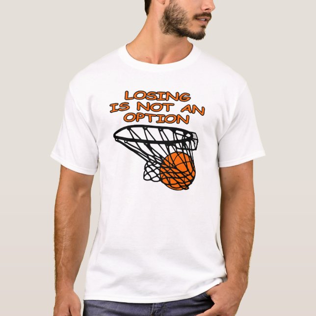 Camiseta O basquetebol que perde não é uma opção (Frente)