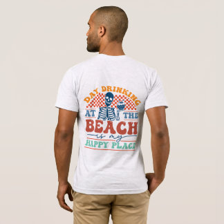 Camiseta "O Bebendo do dia na praia é o meu lugar feliz", S