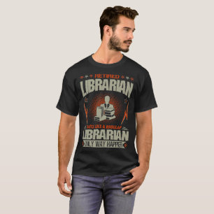 Camiseta O bibliotecário aposentado apenas gosta de uma