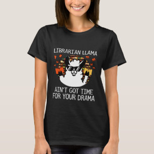Camiseta O Bibliotecário Llama Aint tem tempo para seu dram