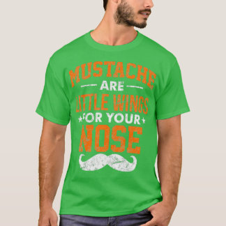 Camiseta O bigode São Pequenas Asas Para O Seu Nariz