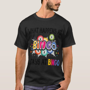 Camiseta O Bingo Sortudo Que Acontece No Bingo Fica No Bing