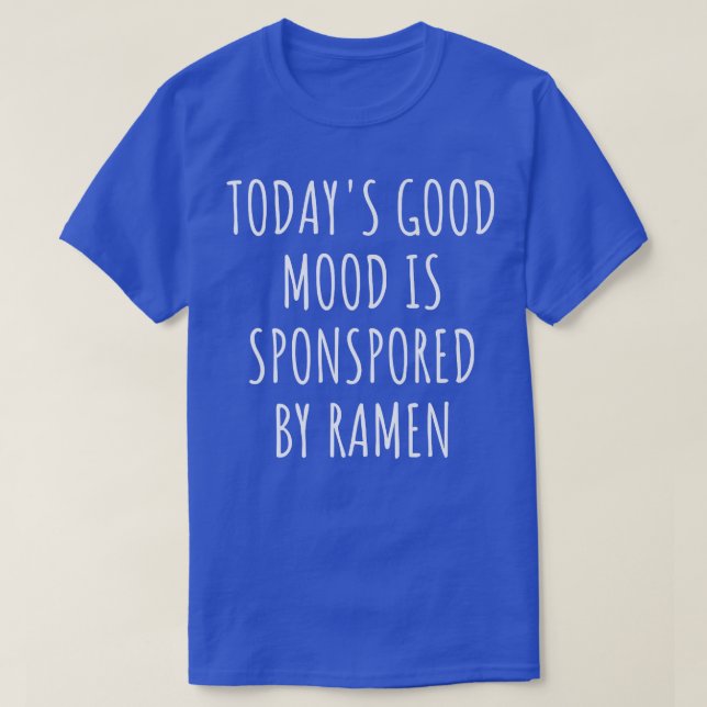 Camiseta O bom humor de hoje é patrocinado pelo Ramen 2925 (Frente do Design)