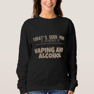 Camiseta O bom humor de hoje é patrocinado por Vaping e Alc