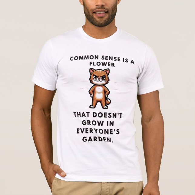 Camiseta O bom senso é uma flor que nunca cresce (Frente)