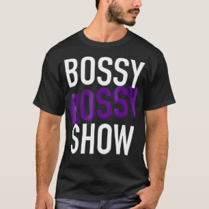 Camiseta O Bossy Rossy Mostra Arrasto Engraçado Rainha Ra