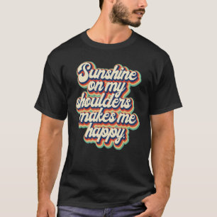 Camiseta O brilho do sol nos meus ombros me faz sentir feli