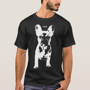 Camiseta O Bulldog Francês Penny Diz Meh Mypennythefrenchie