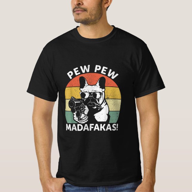 Camiseta O Bulldog Francês Pew Pew Madafakas Pew Louco (Frente)