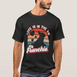Camiseta O Bulldog Francês Que Eu Amo Está No Ar Meu Francê