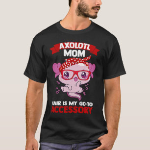 Camiseta O cabelo da mãe axolotl é minha ida ao acessório A
