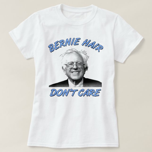 Camiseta O cabelo de Bernie não se importa mulheres das (Frente do Design)