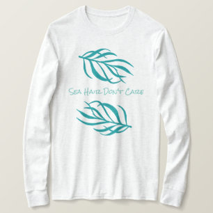 Camiseta O cabelo do mar não se importa a alga