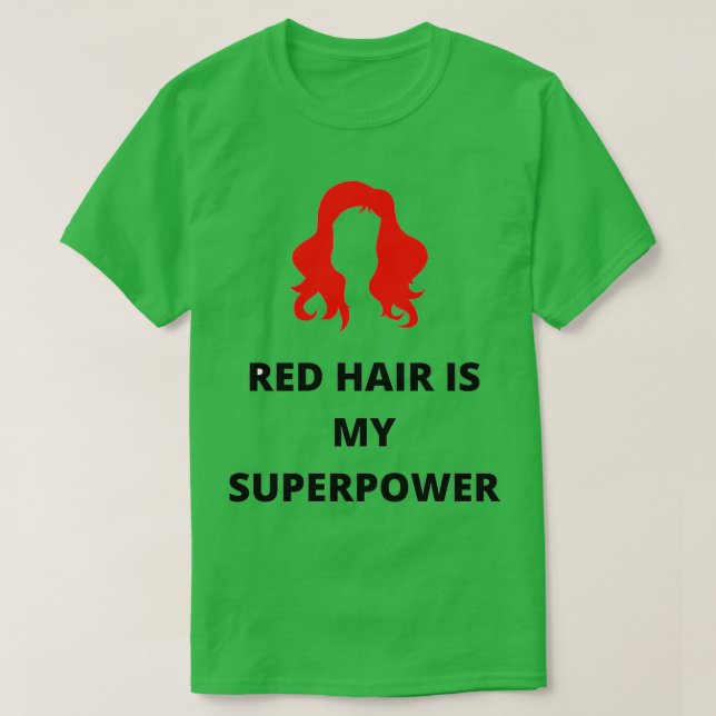 Camiseta O cabelo vermelho é o meu super poder (Frente do Design)