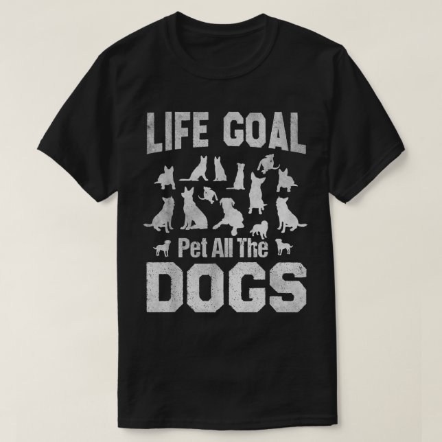 Camiseta O Cachorro Engraçado Oferece O Objetivo De Vida Pe (Frente do Design)
