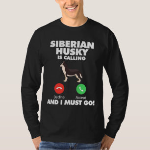 Camiseta O Cachorro Siberian Husky Está A Ligar E Eu Tenho