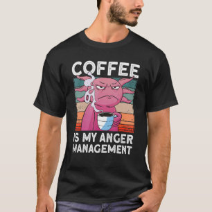 Camiseta O Café Axolotl É O Meu Desligamento De Bebendo Ang