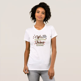 Camiseta "O Café Começa, Jesus Me Mantém Indo"