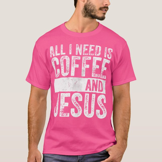 Camiseta O Café Cristão É O Que Preciso É Café E Je (Frente)