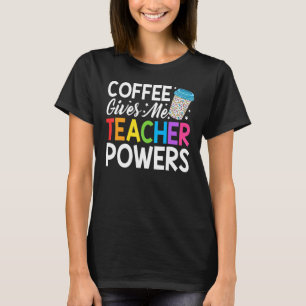 Camiseta O Café Da Vida Do Professor Me Dá Poderes De Profe