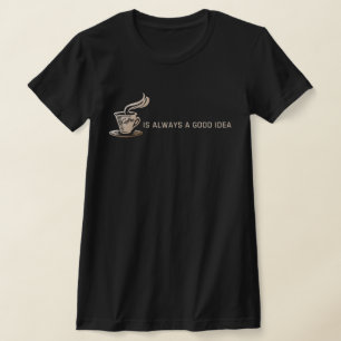 Camiseta O café é sempre uma boa ideia